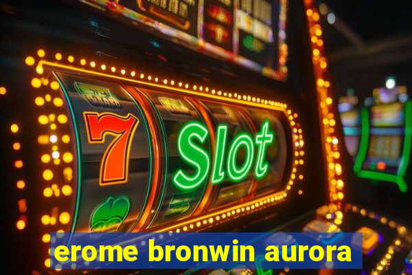 erome bronwin aurora